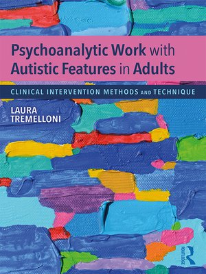 cover image of Psychoanalytic Work with Autistic Features in Adults